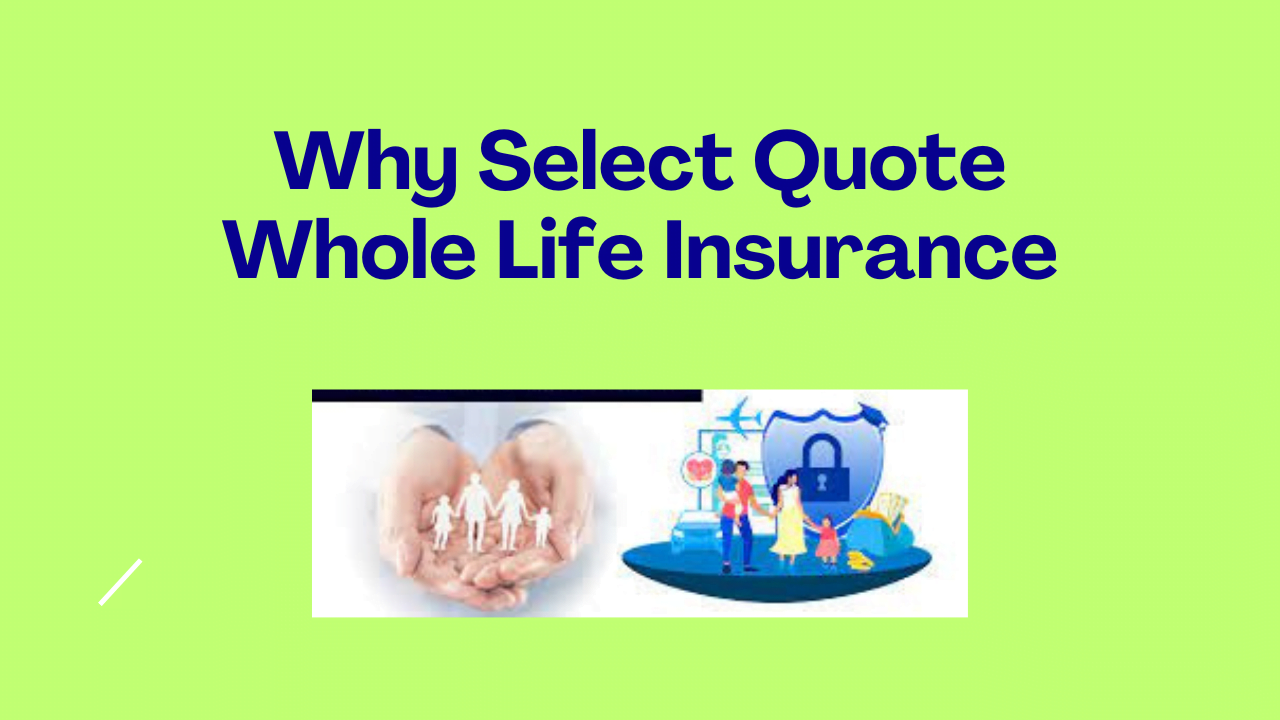 Why Select Quote Whole Life Insurance